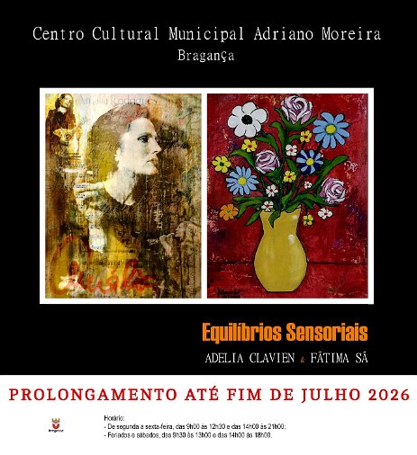 AfficheBraganca BRAGANCA - Exposition « Equilíbrios Sensoriais » Adelia Clavien & Fátima Sá au Centro Cultural Municipal Adriano Moreira de Bragança - Portugal